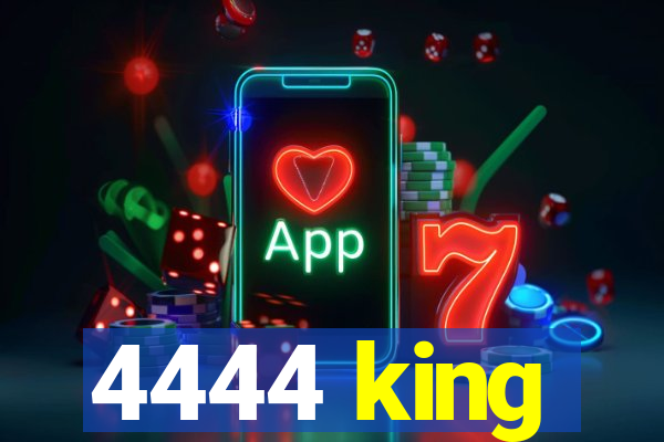4444 king